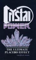 Crystal Power: The Ultimate Placebo Effect 0879755326 Book Cover