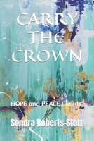 CARRY THE CROWN: HOPE and PEACE Clouds B0CKY7C2HD Book Cover