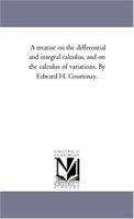 A Treatise On the Differential and Integral Calculus: And On the Calculus of Variations 1144756472 Book Cover