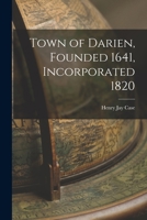 Town of Darien, Founded 1641, Incorporated 1820 1015217834 Book Cover