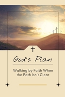 God's Plan: Walking by Faith When the Path Isn't Clear B0G5MHK84H Book Cover