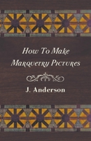 How To Make Marquetry Pictures 1445519879 Book Cover