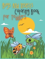 Bugs And Insects Coloring Book For Toddlers: Easy Designs For Kids B08L7MD3TR Book Cover