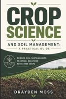 Crop Science and Soil Management: A Practical Guide B0HFFYCKFP Book Cover