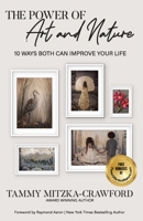 The Power of Art And Nature: 10 Ways Both Can Improve Your Life B0BJYM3TSQ Book Cover