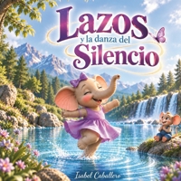 Lazos y la Danza del Silencio: Colección Siente la Huella 8409763028 Book Cover