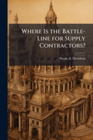 Where Is the Battle-Line for Supply Contractors? 1249834414 Book Cover