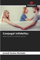 Conjugal Infidelity:: Reasons given by unfaithful spouses 6206315509 Book Cover