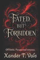 FATED, BUT FORBIDDEN.: OFF LIMITS. PARANORMAL ROMANCE. B0FHHWHP8P Book Cover