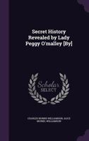 Secret History Revealed by Lady Peggy O'Malley 1523711450 Book Cover