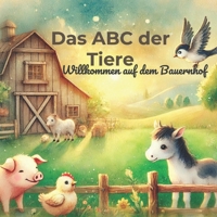 Das ABC der Tiere – Willkommen auf dem Bauernhof: Ein liebevoll illustriertes Vorlesebuch für Kinder ab 3 Jahren – mit kleinen Geschichten, Tierwissen & Herz (German Edition) B0F28SSWRV Book Cover