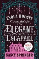 Enola Holmes and the Elegant Escapade 1250906229 Book Cover