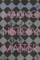 Making History Matter 1566397499 Book Cover