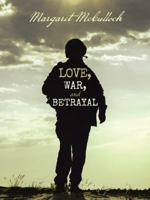 Love, War, and Betrayal 1458216039 Book Cover