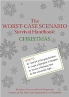 The Worst-Case Scenario Survival Handbook: Christmas 0811837599 Book Cover