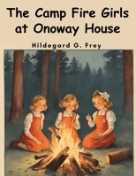 The Camp Fire Girls at Onoway House 1023206714 Book Cover