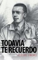 Todavia Te Recuerdo: El Autor de Para El Amor de Mi Vida y Si El Manana Nunca Llega 1463363664 Book Cover