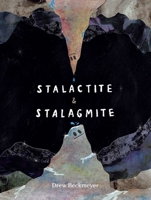 Stalactite and Stalagmite: A Big Tale from a Little Cave 1665926635 Book Cover