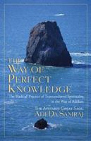 The Way of Perfect Knowledge: The Radical Practice of Transcendental Spirituality in the Way of Adidam 1570972133 Book Cover