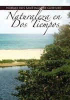 Naturaleza En DOS Tiempos 1453529349 Book Cover
