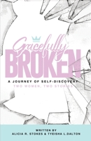 Gracefully Broken: A Journey of Self-Discovery 0578634368 Book Cover