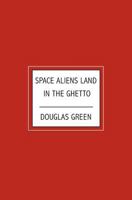 Space Aliens Land in the Ghetto 1419655361 Book Cover