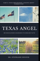 Texas Angel Part 2 Four Empowering Lessons About Connection: From Blessed Assurance to Genuine Faith B0BMJMFCHP Book Cover
