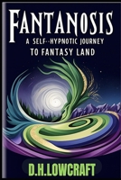 FANTANOSIS: A self-hypnotic journey to Fantasy Land B0DX1GN88Z Book Cover