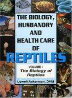 The Biology, Husbandry and Health Care of Reptiles (3 Volumes Set) 0793805023 Book Cover