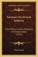 Sermons On Several Subjects: With Notes, Critical, Historical, And Explanatory 1167014847 Book Cover