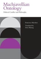 Machiavellian Ontology: Political Conflict and Philosophy (Incitements) 1399520466 Book Cover
