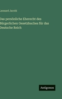 Das persönliche Eherecht des Bürgerlichen Gesetzbuches für das Deutsche Reich (German Edition) 3563178739 Book Cover