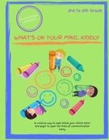 What's On Your Mind, Kiddo?: Grades 2-5! Cursive section included! 1075711649 Book Cover