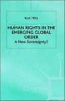 Human Rights in the Emerging Global Order: A New Sovereignty? 0333721276 Book Cover