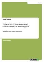 Fallbeispiel - Pr�ventions- und Gesundheitssport. Trainingsplan 3638679489 Book Cover