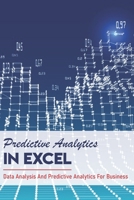 Predictive Analytics In Excel: Data Analysis And Predictive Analytics For Business: How To Use Excel For Predictive Analytics B08W4WWWMW Book Cover