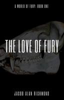 The Love of Fury 1982524332 Book Cover