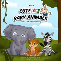 Easy Learning A-Z Alphabets & Cute Baby Animal with Danny the Dog: A to Z Simple & Rhyming ABC book for Toddlers, Preschool & Kindergarten kids B0CQCKF5CJ Book Cover