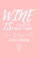 Wine Is Basically Duct Tape It Fixes Everything: Funny Wine Jotter Journal Lined Gift For Women 1693810980 Book Cover