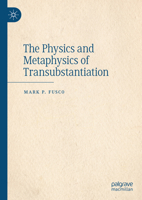 The Physics and Metaphysics of Transubstantiation 3031346394 Book Cover