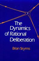 The Dynamics of Rational Deliberation 067421885X Book Cover