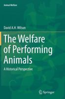 The Welfare of Performing Animals: A Historical Perspective 3662458330 Book Cover