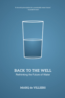 Back to the Well: Rethinking the Future of Water 086492075X Book Cover