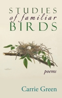 Studies of Familiar Birds: Poems 1773490974 Book Cover