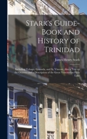 Stark's Guide-book And History Of Trinidad: Including Tobago, Granada, And St. Vincent 1016127626 Book Cover
