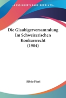 Die Glaubigerversammlung Im Schweizerischen Konkursrecht 1161097112 Book Cover