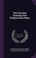 The Christian Examiner and Religious Miscellany 1357429711 Book Cover