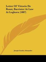 Letter Of Vittorio De Rossi, Barrister At Law At Leghorn 1149651385 Book Cover