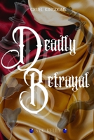 Deadly Betrayal (Cruel Kingdoms) B0GG6Q8HR2 Book Cover