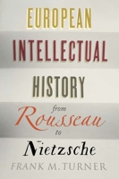 European Intellectual History from Rousseau to Nietzsche 0300207298 Book Cover
